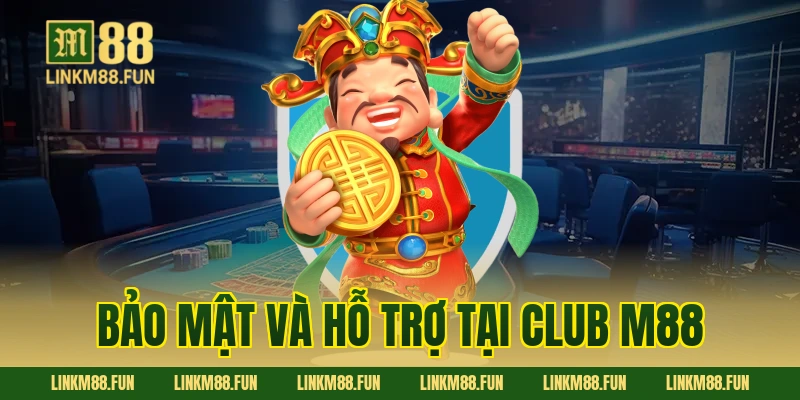 Bảo mật và hỗ trợ tại Club M88