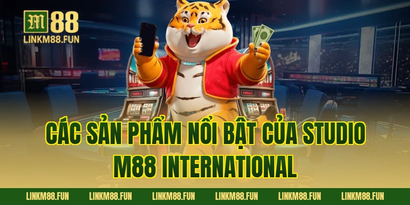 Các sản phẩm nổi bật của Studio M88 International