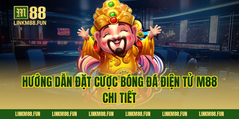 Hướng dẫn đặt cược bóng đá điện tử M88 chi tiết