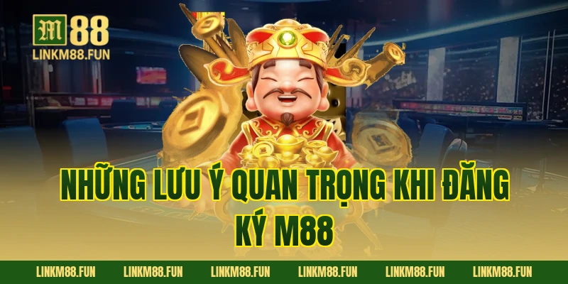 Những lưu ý quan trọng khi đăng ký M88