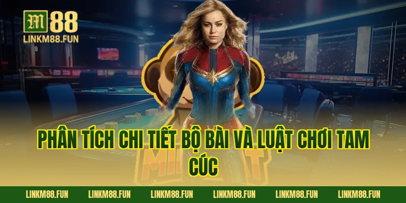 Phân tích chi tiết bộ bài và luật chơi tam cúc
