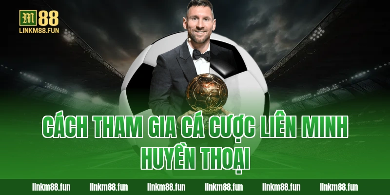 Cách tham gia cá cược Liên Minh Huyền Thoại